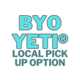 BYO YETI® Local Pick Up Option